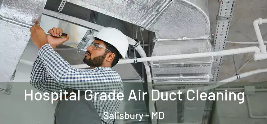  Hospital Grade Air Duct Cleaning Salisbury - MD