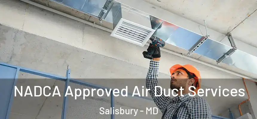  NADCA Approved Air Duct Services Salisbury - MD