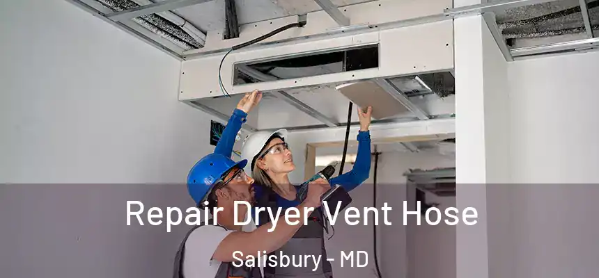  Repair Dryer Vent Hose Salisbury - MD