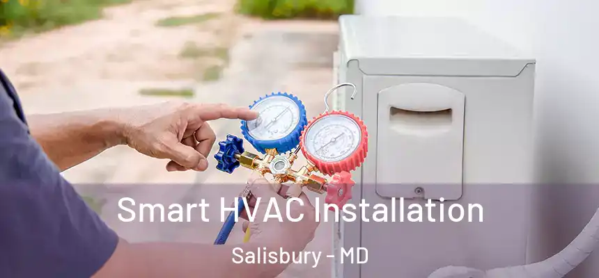 Smart HVAC Installation Salisbury - MD